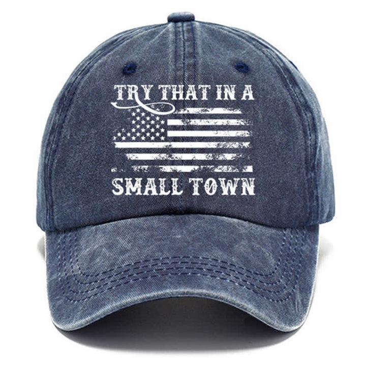 Try That In A Small Towns Washed Cotton Baseball Cap