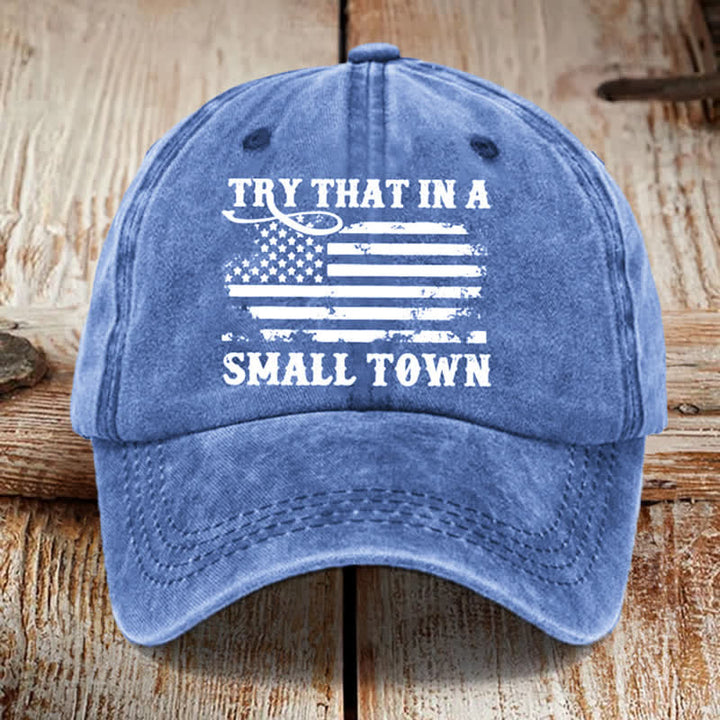 Try That In A Small Towns Washed Cotton Baseball Cap