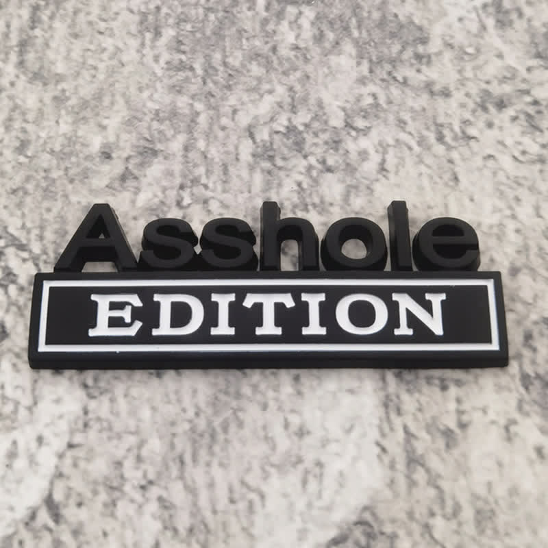 Asshole EDITION Metal Sticker Car Badge