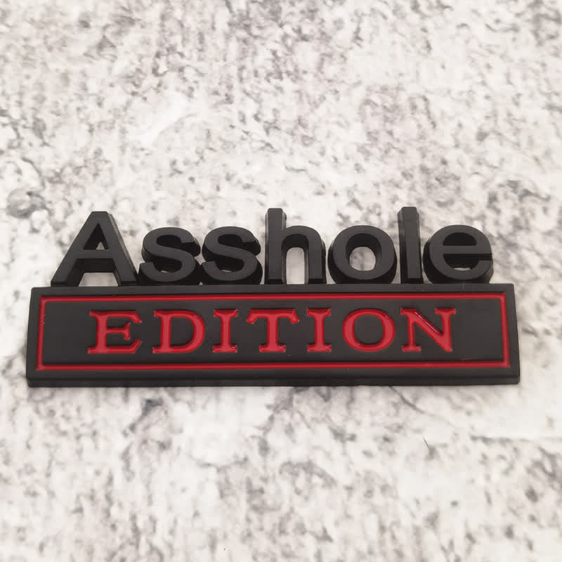 Asshole EDITION Metal Sticker Car Badge