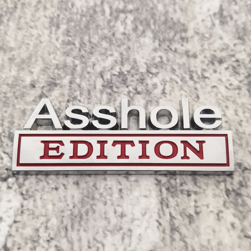 Asshole EDITION Metal Sticker Car Badge